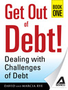 Get Out of Debt! Book One (eBook): Dealing With Challenges of Debt